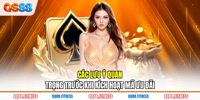 Các lưu ý quan trọng trước khi kích hoạt mã ưu đãi