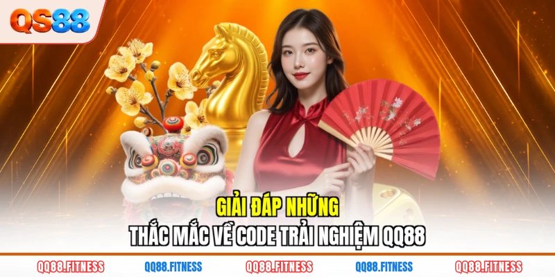 Giải đáp những thắc mắc về code trải nghiệm QQ88