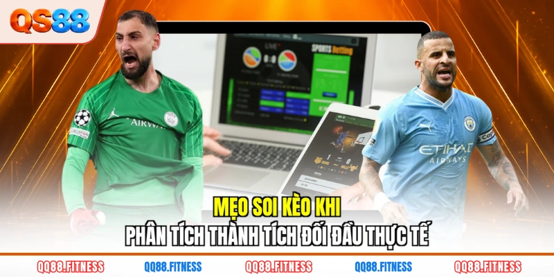 Mẹo soi kèo khi phân tích thành tích đối đầu thực tế